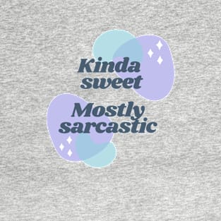 Kinda Sweet, Mostly Sarcastic T-Shirt